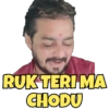 RUK TERI MA
CHODU