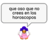 que oso que no
crees en los
horoscopos
