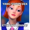 YANG SOPAN DEK
ETIKANYA MANA?