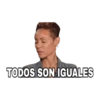 TODOS SON IGUALES