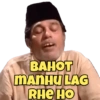 BAHOT MANHU LAG RHE HO