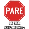 PARE DE SER DEBOCHADA