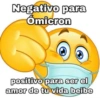 Negativo para
ómicron
positivo para ser el
amor de tu vida beibe