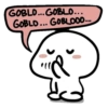 GOBLO...GOBLO...
GOBLO... GOBLOOD...
3