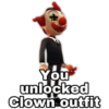 You
unlocked
Clown outfit