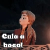 Cala a
boca!