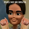 PUES NO MI BRUTA
