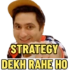 STRATEGY DEKH RAHE HO