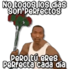 No todos los días
Son Perfectos
Pero tú eres
Perfecta cada día