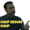CHUP EKDUM
CHUP