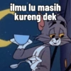 ilmu lu masih
kureng dek