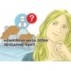 ?
MEMIKIRKAN MASA DEPAN
DENGANMU NANTI