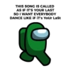 THIS SONG IS CALLED AS IF IT'S YOUR LAST SO I WANT EVERYBODY DANCE LIKE IF IT's YoUr LaSt