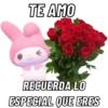 TE AMO
RECUERDA LO
ESPECIAL QUE ERES