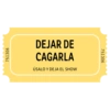 751306 DEJAR DE CAGARLA ÚSALO Y DEJA EL SHOW 751306