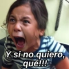 Y si no quiero,
qué!!!