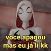 você apagou
mas eu já li kk