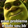 esse problema
é todo seu bb