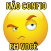 NÃO CONFIO
EM VOCÊ
