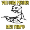 VOU NEM PERDER 亚 MEU TEMPO
