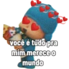 você é tudo pra
mim, merece o
mundo