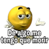 De algo me
tengo que morir