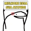 MELHORE ESSA SUA ATITUDE