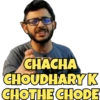 CHACHA
CHOUDHARYK
CHOTHE CHODE