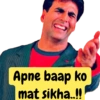 Apne baap ko mat sikha..!!