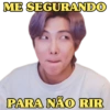 ME SEGURANDO PARA NÃO RIR