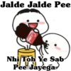 Jalde Jalde Pee
Селе
Nhi Toh Ye Sab
Pee Jayega-