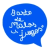 Basto
malas
ร
"juegos"