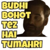BUDHI
BOHOT
Tez
HAI
TUMAHRI