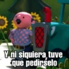Y ni siquiera tuve
que pedirselo
