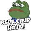 BSDK CHUP HOJA!