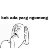 kek ada yang ngomong