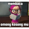 membaca
omong kosong mu
