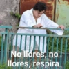 No llores, no llores, respira