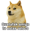 Guatafak amigo
tu estas reloco