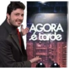 AGORA é tarde