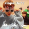 siapa itu??
ohh jodoh gue