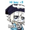 Hi boy <3
(T)
hola bro