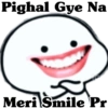 Pighal Gye Na
Meri Smile Pr