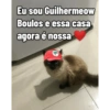 Eu sou Guilhermeow Boulos e essa casa agora é nossa