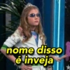 nome disso é inveja