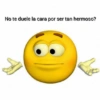 No te duele la cara por ser tan hermoso?