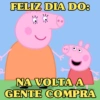 FELIZ DIA DO:
NA VOLTA A
GENTE COMPRA