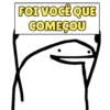 FOI VOCÊ QUE COMEÇOU