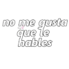 Krys no me gusta que le hables
