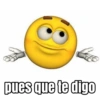 Er
pues que te digo